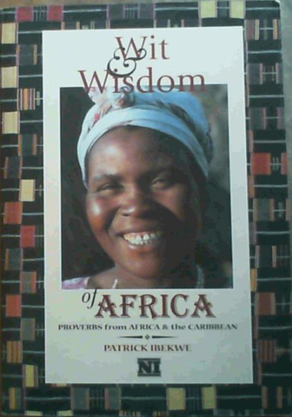 Wit & Wisdom of Africa : Proverbs from Africa & the Caribbean