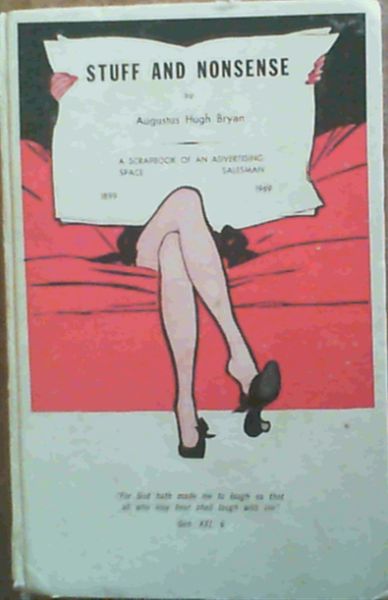 Stuff and Nonsense : Scrapbook of an Advertising Space Salesman 1899 - 1969