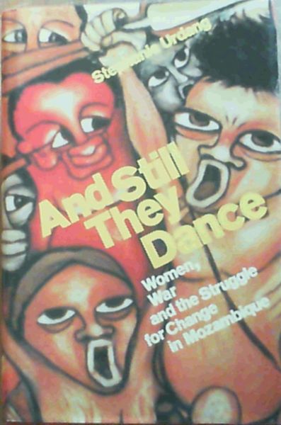 And Still They Dance: Women, War and the Struggle for Change in Mozambique
