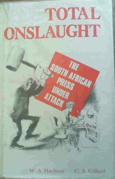 Total onslaught: The South African press under attack