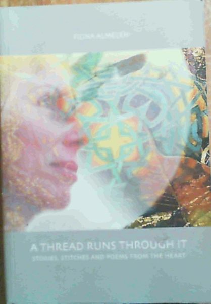 A Thread Runs Through It: Stories, Stitches and Poems from the Heart