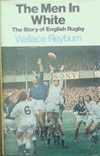 The men in white: The story of English rugby