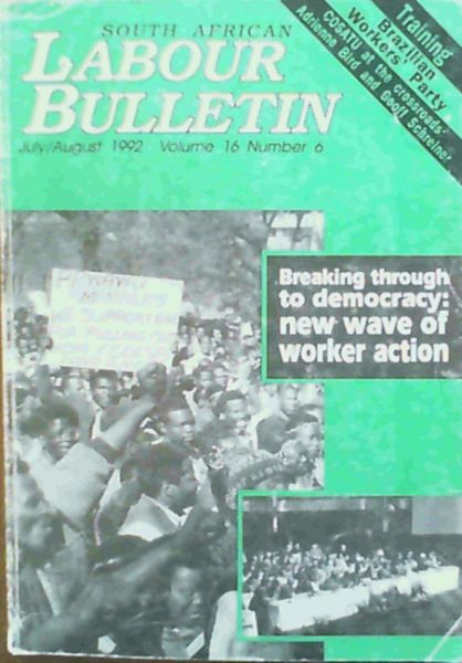 South African Labour Bulletin July/August 1992 Volume 16 Number 6