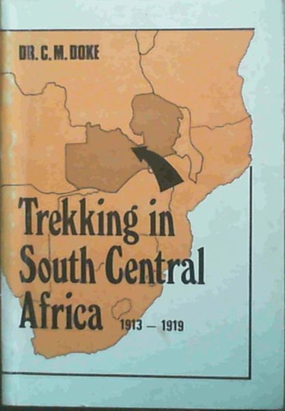 Trekking in South Central Africa 1913 - 1919