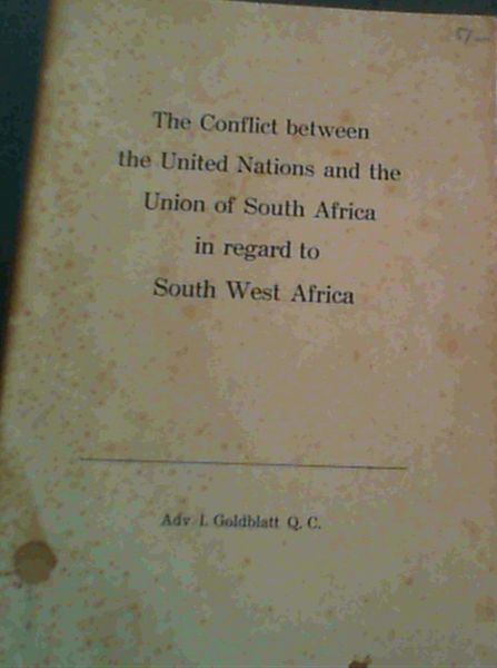 The Conflict between the United Nations & the Union of South Africa in regard to South West Africa