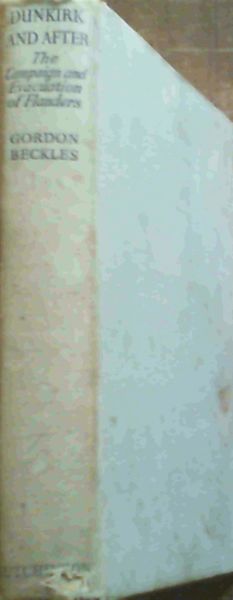 Dunkirk - And After : May 10th - June 17th, 1940