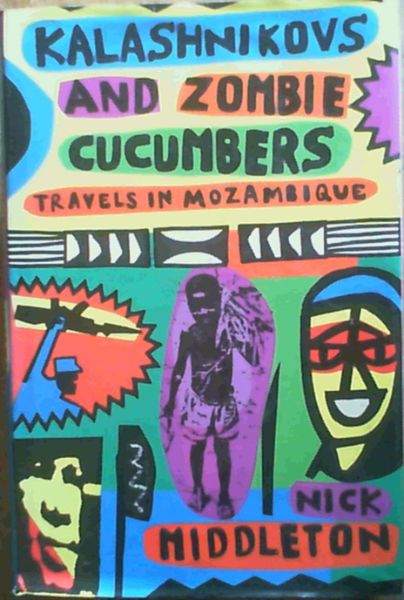 Kalashnikovs and Zombie Cucumbers: Travels in Mozambique