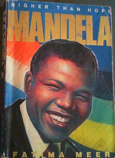 Higher than hope: Mandela : the biography of Nelson Mandela