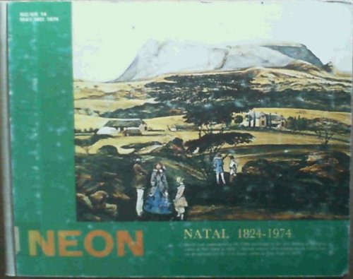 NEON : No/ Nr 14 May/Mei 1974 - Natal 1824-1974 Special issue commemorating the 150th anniversary of the first landing of European settlers at Port Natal in 1824 / Spesiale uitgawe ter herdenking aan die 150ste jaar van die aankoms van die eerste blanke setlaars te Port Natal in 1824