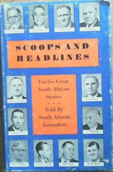 Scoops and Headlines : 12 Great South African Stories