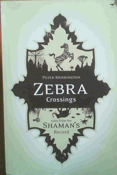 Zebra Crossings : Tales from the Shaman's Record
