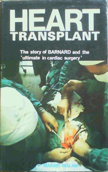 Heart Transplant : The Story of Barnard and the 'Ultimate in Cardiac Surgery