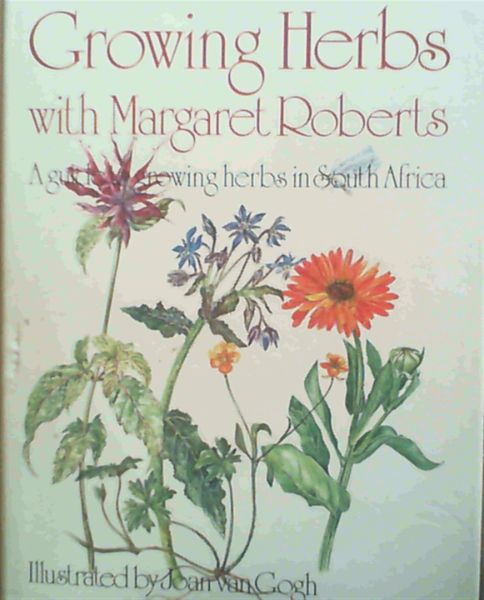 Growing Herbs with Margaret Roberts : a guide to growing herbs in South Africa