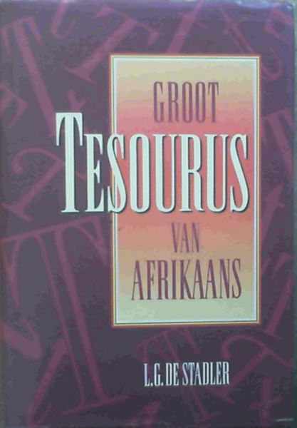 Die Groot Tesourus Van Afrikaans (Afrikaans Edition)