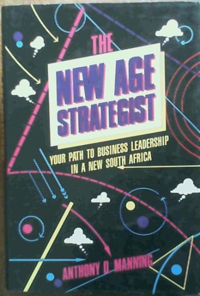 The New Age Strategist : Your path to business leadership in a New South Africa