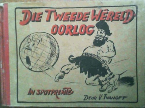 Die Tweede Wereldoorlog in Spotprente