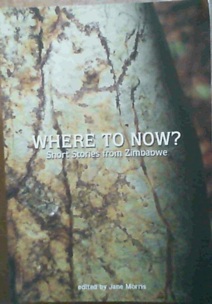 Where to Now Short Stories from Zimbabwe
