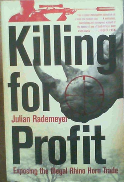 Killing for Profit: Exposing the Illegal Rhino Horn Trade