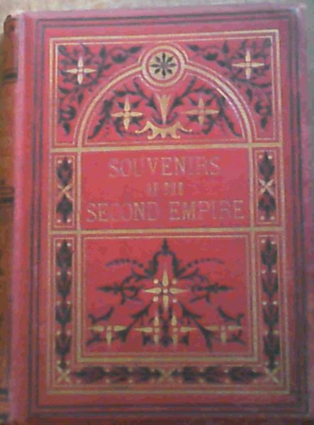 Souvenirs of the Second Empire or, The Last Days of the Court of Napoleon