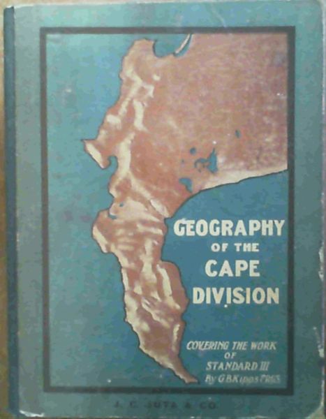 Geography of the Cape Division : A reader covering the work of standard III