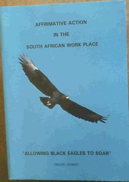 Affirmative action in the South African work place: Allowing black eagles to soar