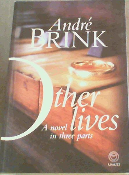 Other Lives: A Novel in Three Parts