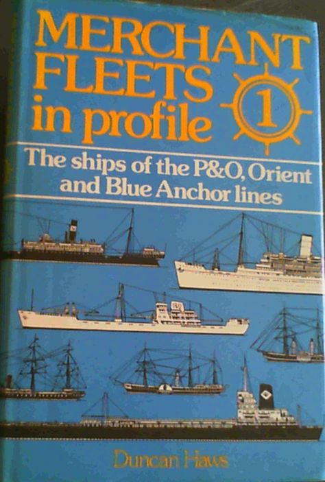 Merchant Fleets In Profile 1: The Ships of the P&O, Orient and Blue Anchor Lines