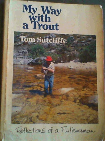 My Way with a Trout : Reflections of a Flyfisherman