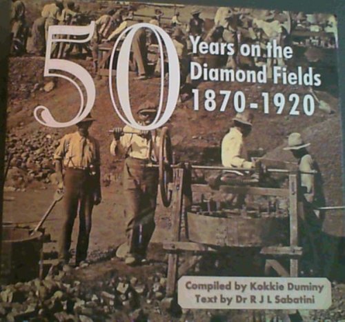 50 Years on the Diamond Fields 1870 - 1920