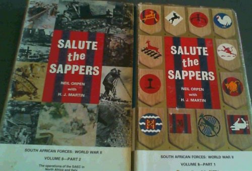 Salute the Sappers (South African Forces World War II) Volume VIII, 2 parts: part 1: The formation of the South African Engineer Corps and its operations in East Africa and the Middle East to the Battle of Alamein ; part The operations of the South African Engineer Corps in the Northern African and 