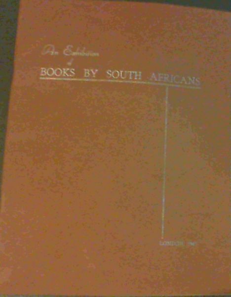 An Exhibition of Books by South Africans to be opened by Her Majesty Queen Mary in the Reading Room at South Africa House, London on February 11th, 1947