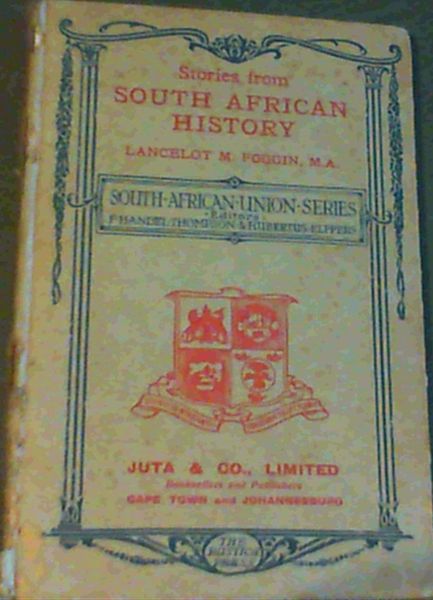 Stories from South African History (South African Union Series) for Standards IV and V