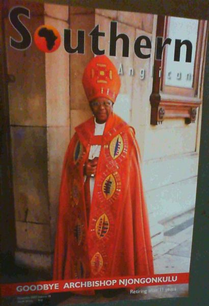 Southern Anglican; Goodbye Archbishop Njongonkulu December 2007 Vol. 15