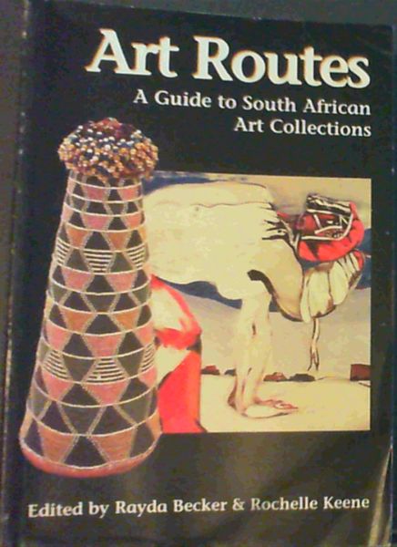 Art Routes : A Guide to South African Art Collections