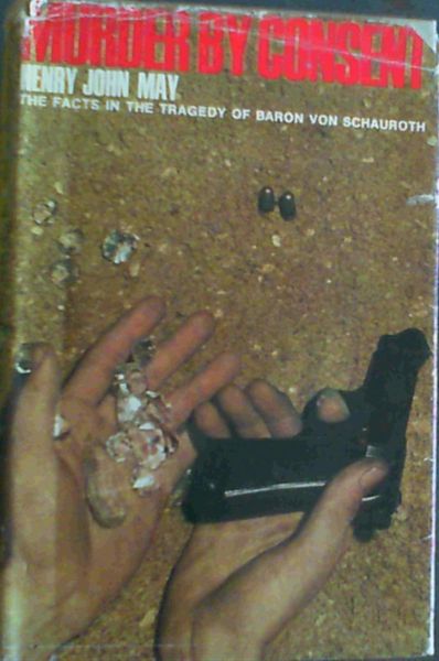 Murder by consent: The facts in the tragedy of Baron von Schauroth