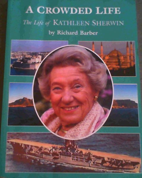 A Crowded Life : a personal biography of Kathleen SHerwin