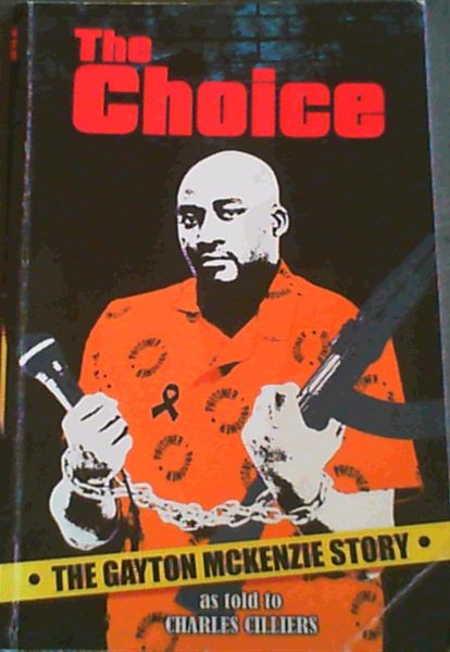 The Choice: The Gayton McKenzie Story