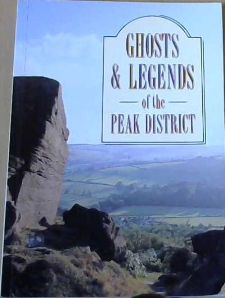 Ghosts and Legends of the Peak District