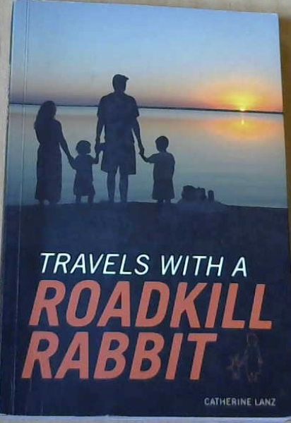 Travels with a Roadkill Rabbit