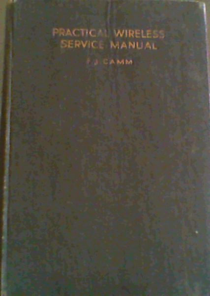 Practical wireless service manual; A complete work of the testing of all types of wireless receivers, and the remedying of faults in them
