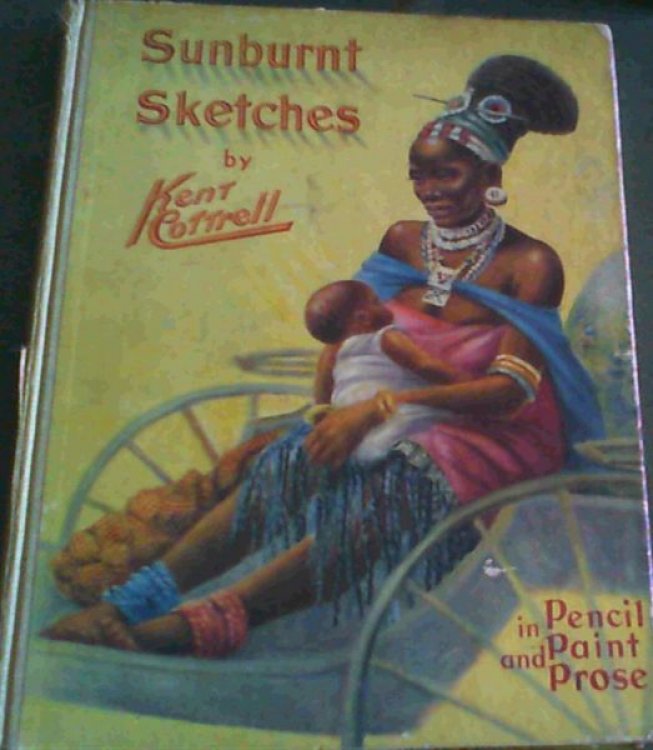 Sunburnt Sketches of Africa South, East and West in Pencil Paint and Prose