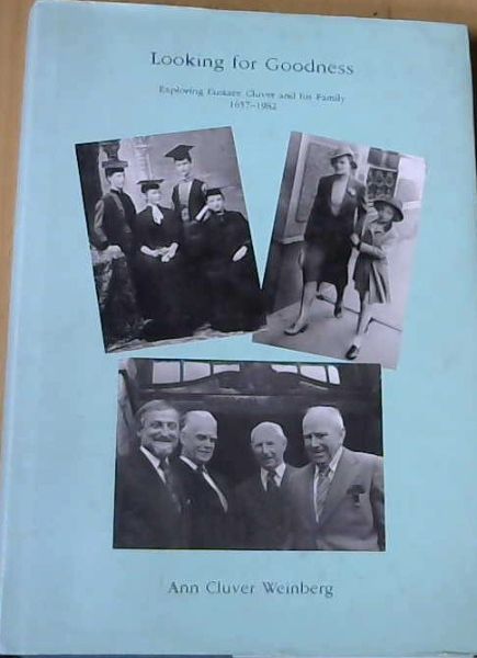 Looking for Goodness: Exploring Eustace Cluver and His Family 1657-1982