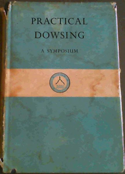 Practical Dowsing - A symposium
