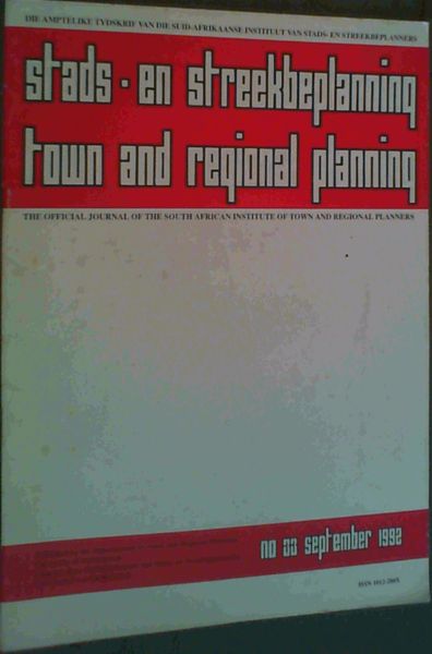 Stads-en streekbeplanning / town and regional planning - Die amptelike tydskrif van die Suid-Afrikaanse Insitituut van Stads- en Streekbeplanners / The official journal of the South African Institute of Town and Regional Planners - No 3 September 1992