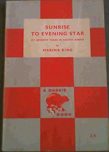 Sunrise to Evening Star, My Seventy Years in South Africa