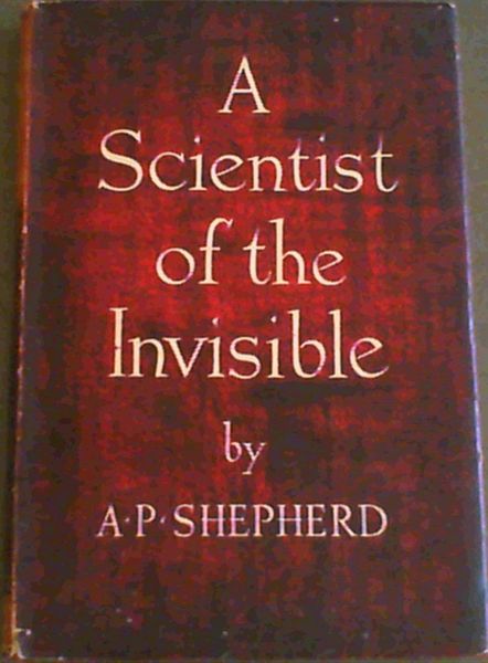 A Scientist of the Invisible; An Introduction to the life and work of Rudolf Steiner