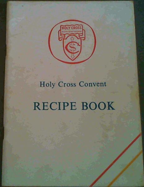 Holy Cross Convent Recipe Book