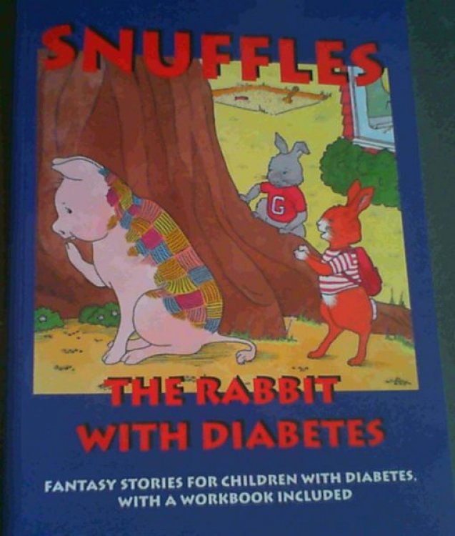 Snuffles, The Rabbit with Diabetes; Fantasy Stories for children with Diabetes, with a workbook included