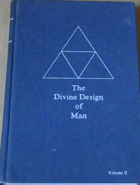 The Divine Design of Man: Instruction Papers No. 47 through 93