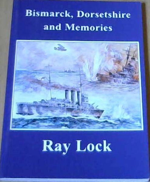 Bismarck, Dorsetshire and Memories